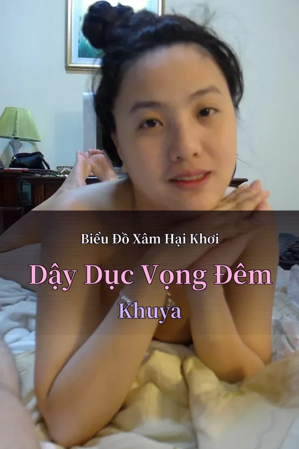 Biểu Đồ Xâm Hại Khơi Dậy Dục Vọng Đêm Khuya