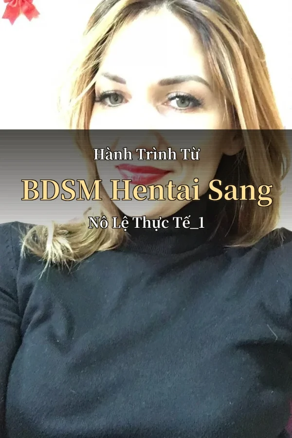 Hành Trình Từ BDSM Hentai Sang Nô Lệ Thực Tế_1