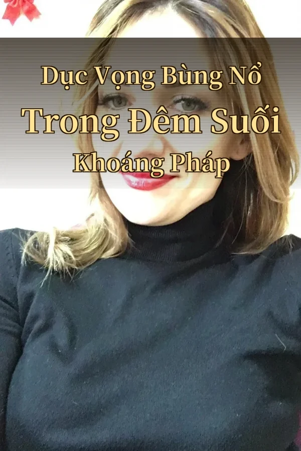 Dục Vọng Bùng Nổ Trong Đêm Suối Khoáng Pháp