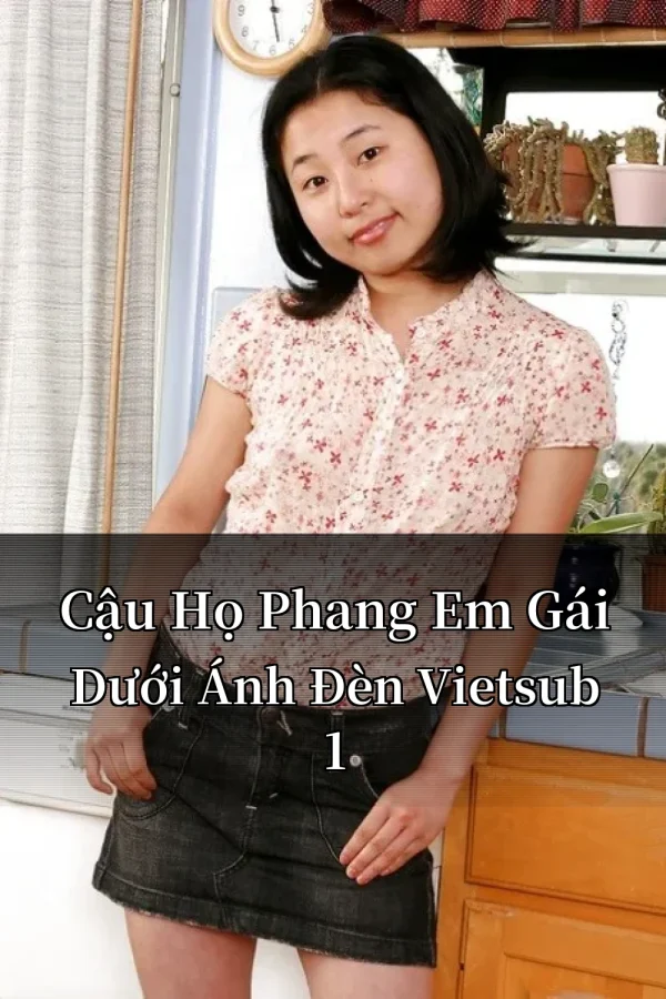 Cậu Họ Phang Em Gái Dưới Ánh Đèn Vietsub 1