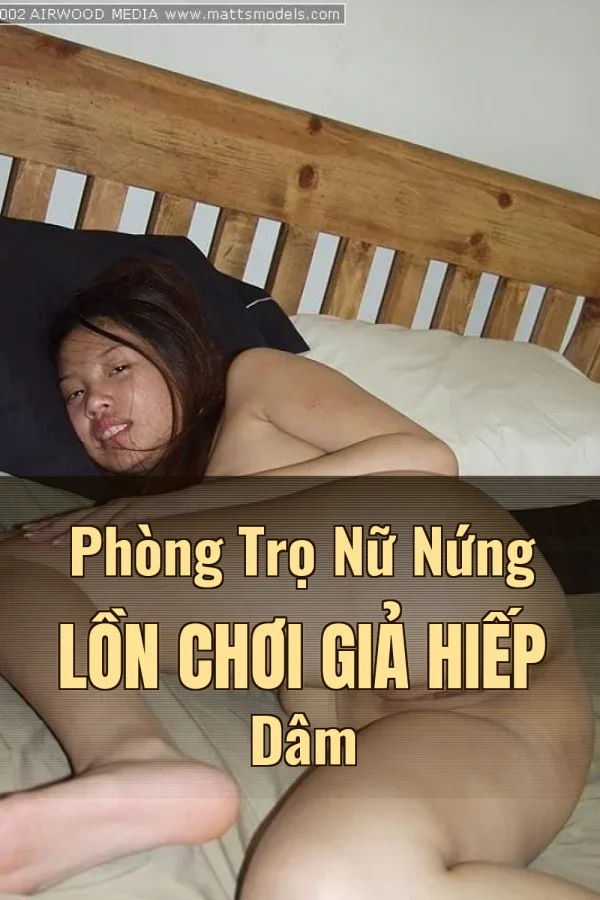 Phòng Trọ Nữ Nứng Lồn Chơi Giả Hiếp Dâm