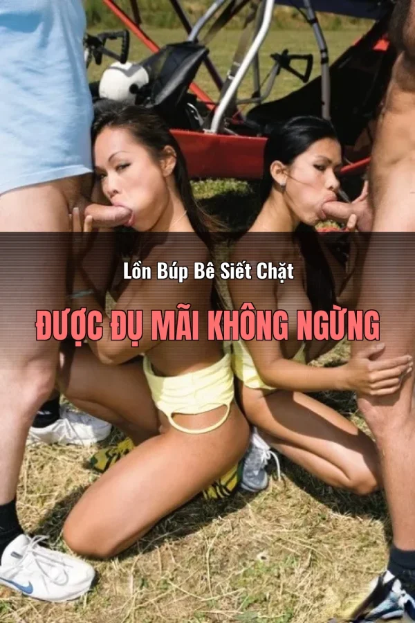 Lồn Búp Bê Siết Chặt Được Đụ Mãi Không Ngừng