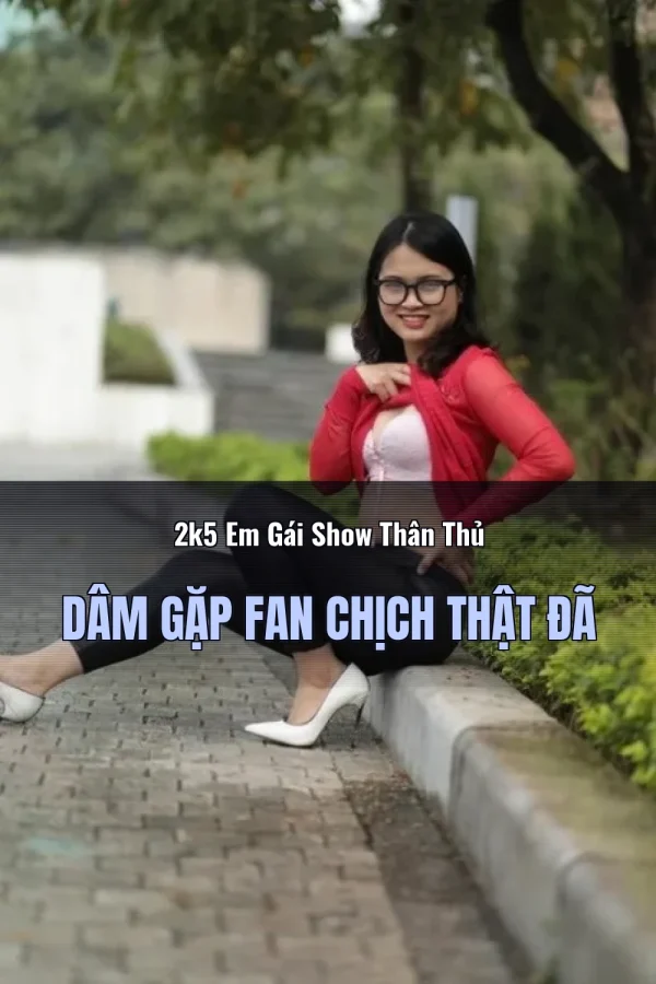 2k5 Em Gái Show Thân Thủ Dâm Gặp Fan Chịch Thật Đã