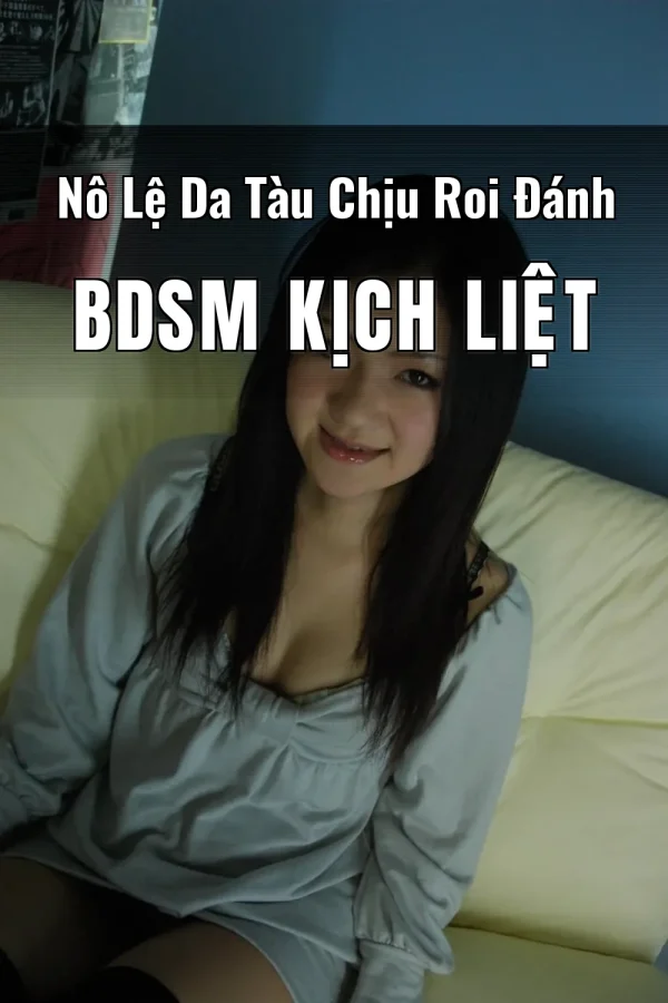 Nô Lệ Da Tàu Chịu Roi Đánh BDSM Kịch Liệt