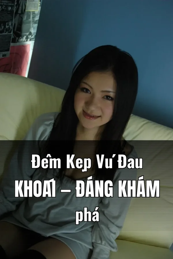 Đêm Kẹp Vú Đau Khoái — Đáng khám phá