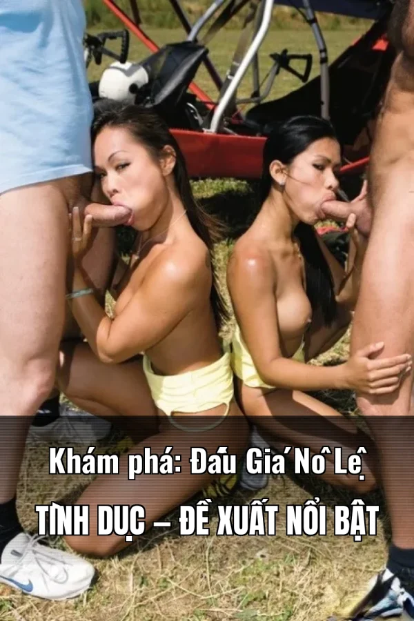 Khám phá: Đấu Giá Nô Lệ Tình Dục — Đề xuất nổi bật