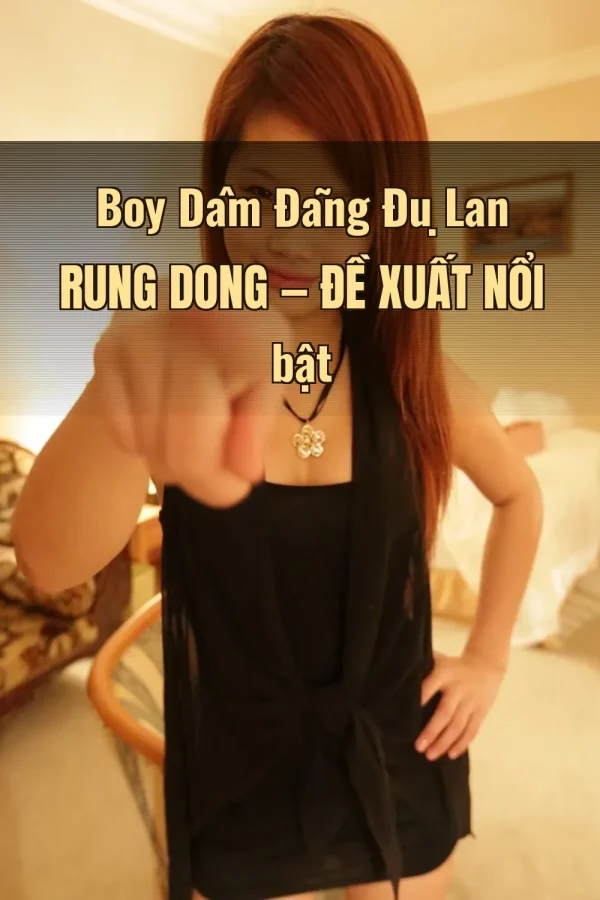 Boy Dâm Đãng Đụ Lan Rung Dong — Đề xuất nổi bật