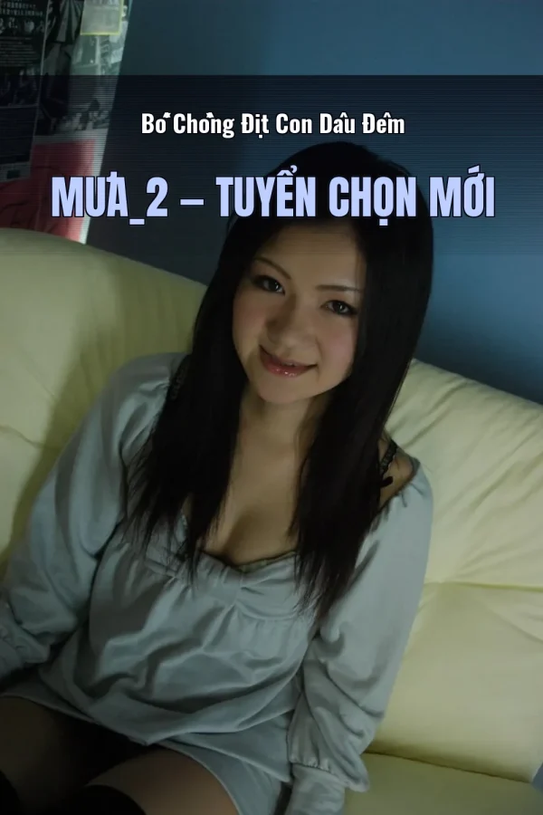 Bố Chồng Địt Con Dâu Đêm Mưa_2 — Tuyển chọn mới