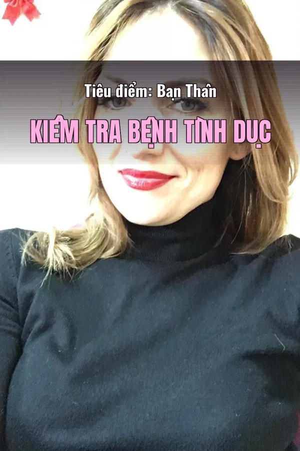 Tiêu điểm: Bạn Thân Kiểm Tra Bệnh Tình Dục