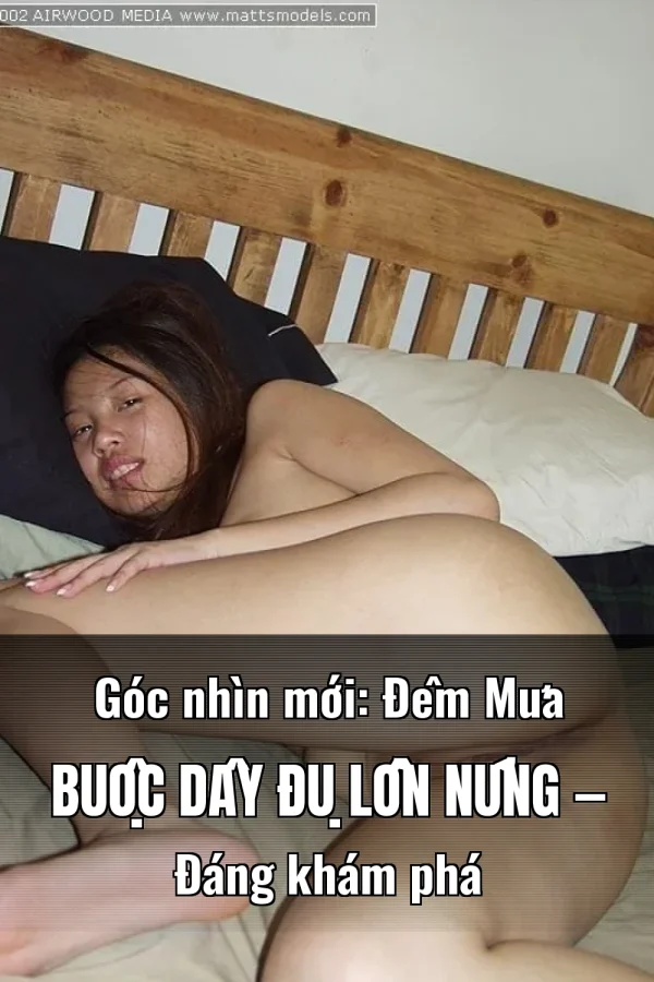 Góc nhìn mới: Đêm Mưa Buộc Dây Đụ Lồn Nứng — Đáng khám phá