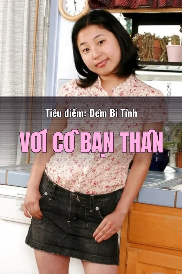 Tiêu điểm: Đêm Bi Tình Với Cô Bạn Thân