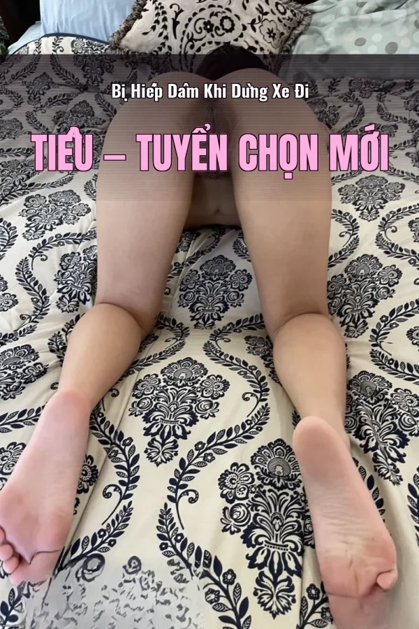 Bị Hiếp Dâm Khi Dừng Xe Đi Tiểu — Tuyển chọn mới