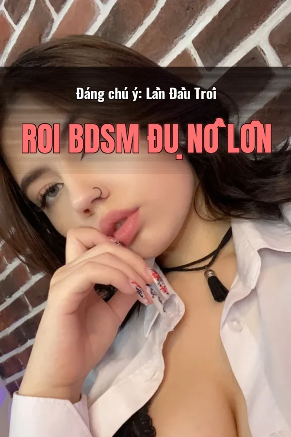 Đáng chú ý: Lần Đầu Trói Roi BDSM Đụ Nổ Lồn