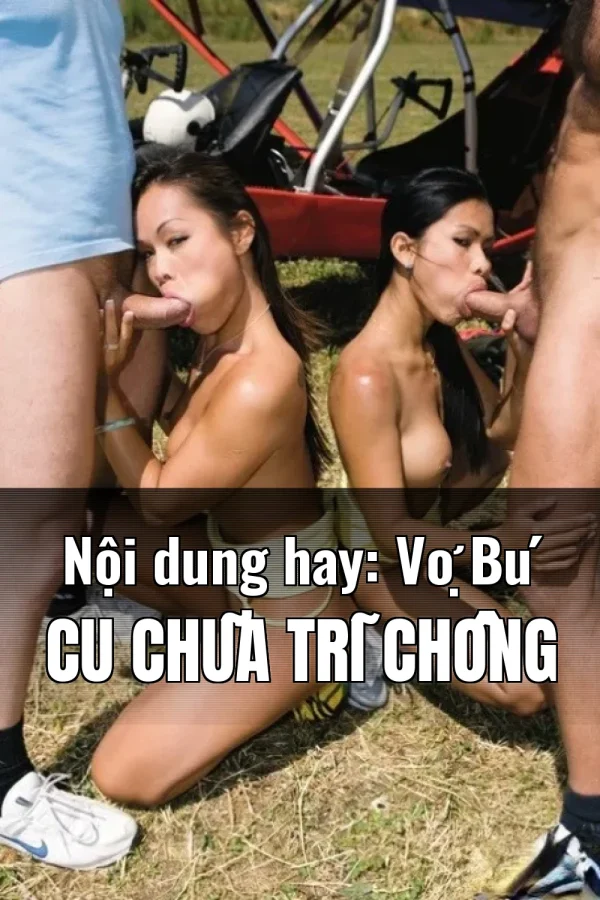 Nội dung hay: Vợ Bú Cu Chữa Trĩ Chồng