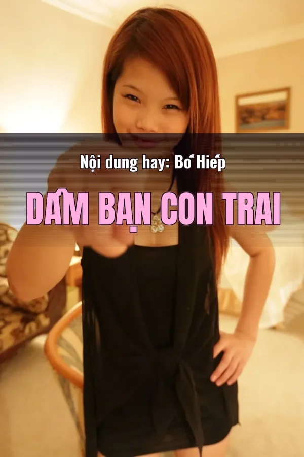 Nội dung hay: Bố Hiếp Dâm Bạn Con Trai