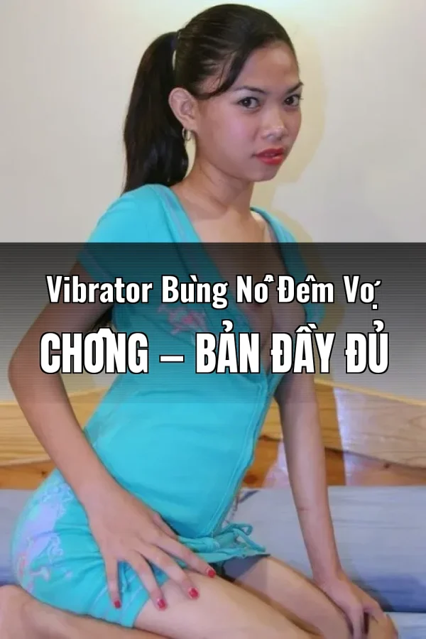 Vibrator Bùng Nổ Đêm Vợ Chồng — Bản đầy đủ