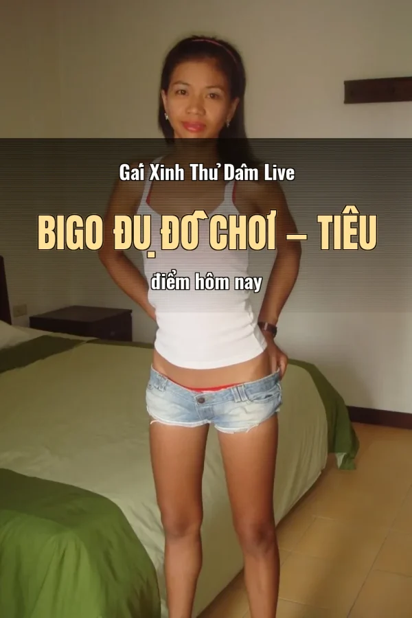 Gái Xinh Thủ Dâm Live Bigo Đụ Đồ Chơi — Tiêu điểm hôm nay