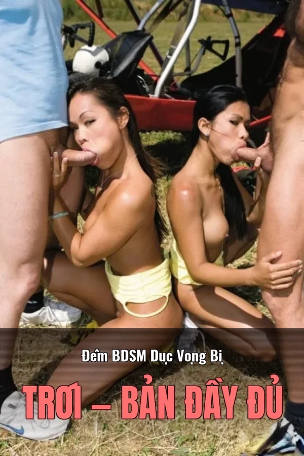 Đêm BDSM Dục Vọng Bị Trói — Bản đầy đủ