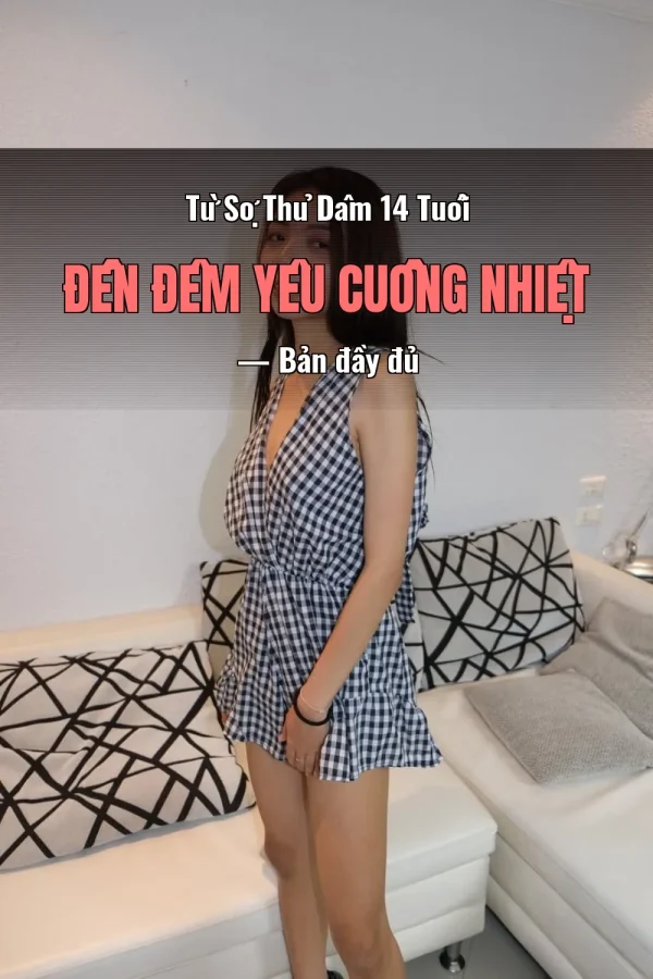 Từ Sợ Thủ Dâm 14 Tuổi Đến Đêm Yêu Cuồng Nhiệt — Bản đầy đủ
