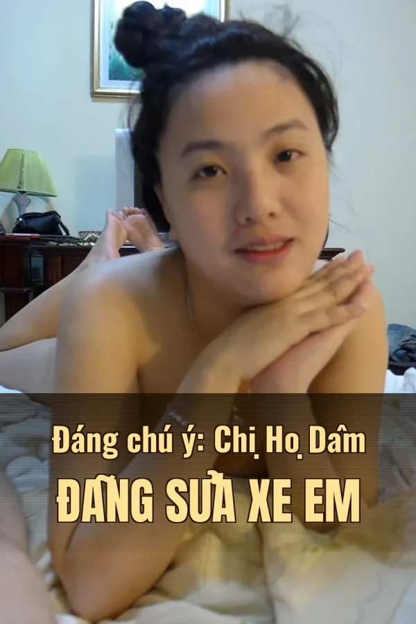 Đáng chú ý: Chị Họ Dâm Đãng Sửa Xe Em