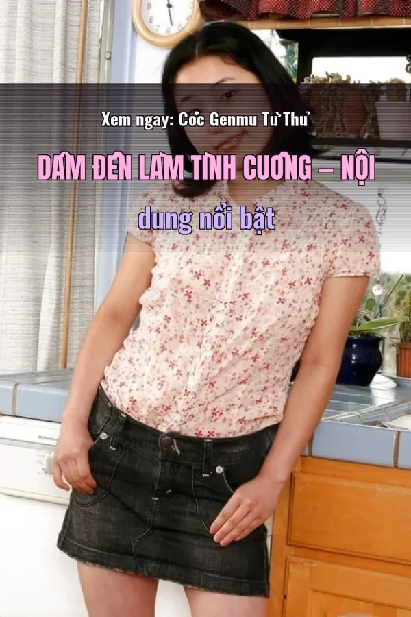 Xem ngay: Cốc Genmu Từ Thủ Dâm Đến Làm Tình Cuồng — Nội dung nổi bật
