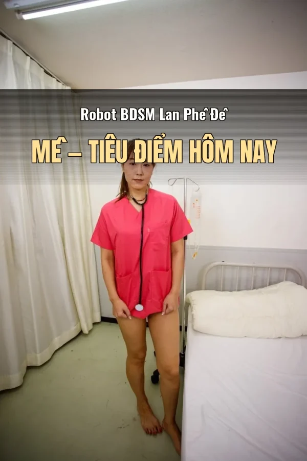 Robot BDSM Lan Phê Đê Mê — Tiêu điểm hôm nay