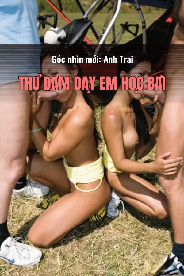 Góc nhìn mới: Anh Trai Thủ Dâm Dạy Em Học Bài