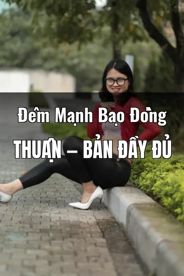 Đêm Mạnh Bạo Đồng Thuận — Bản đầy đủ