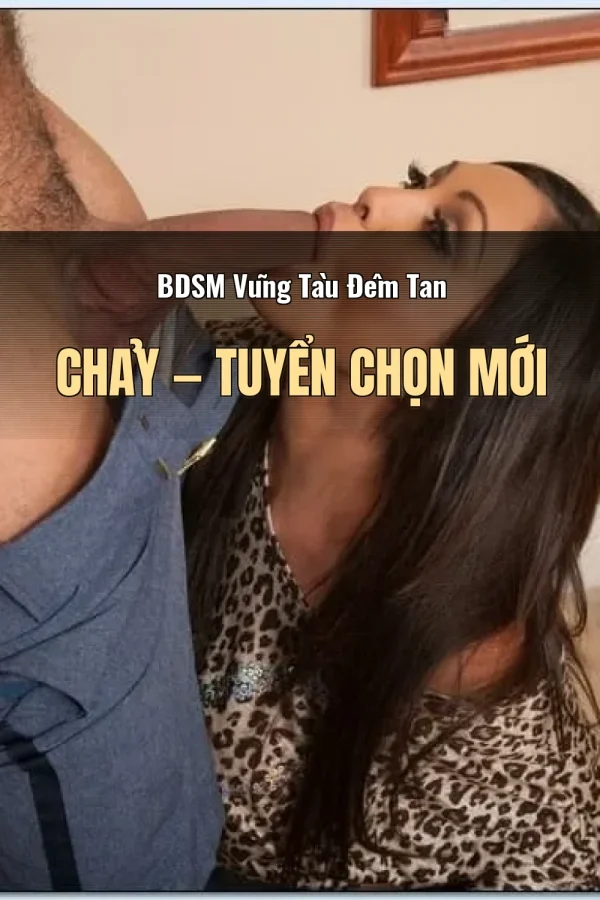 BDSM Vũng Tàu Đêm Tan Chảy — Tuyển chọn mới