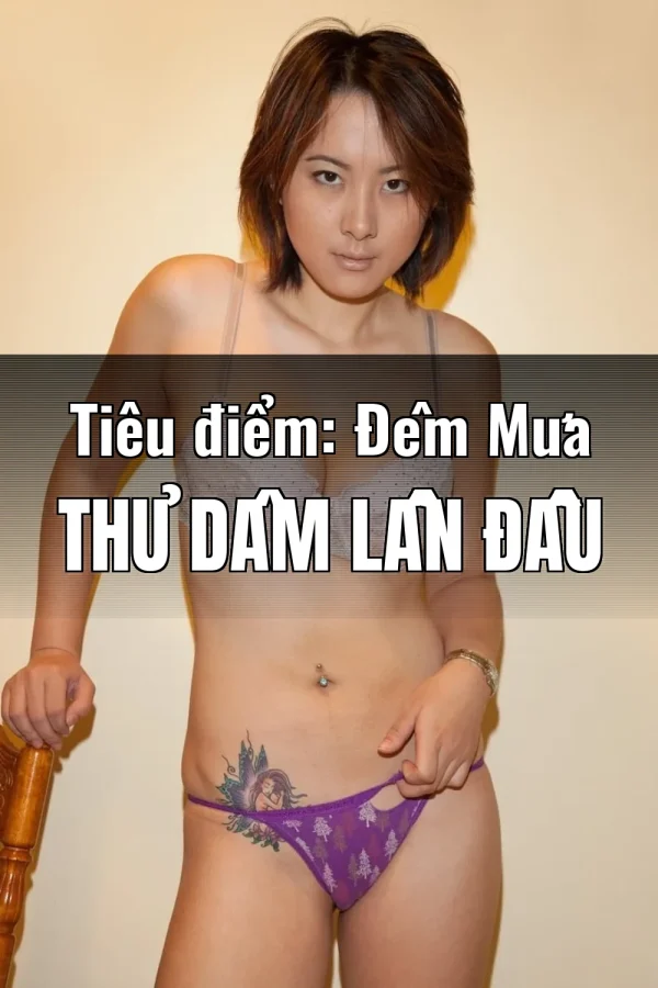 Tiêu điểm: Đêm Mưa Thủ Dâm Lần Đầu