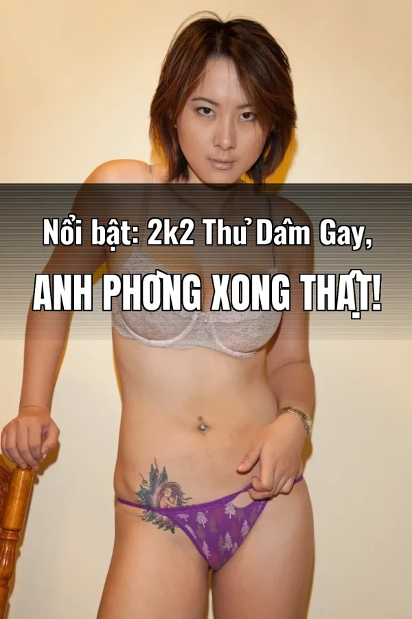 Nổi bật: 2k2 Thủ Dâm Gay, Anh Phòng Xong Thật!