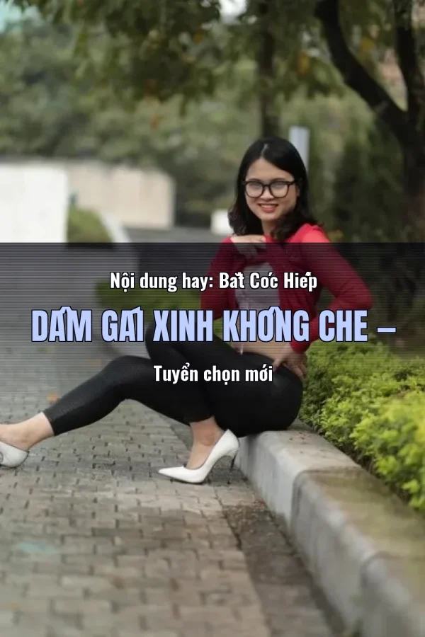 Nội dung hay: Bắt Cóc Hiếp Dâm Gái Xinh Không Che — Tuyển chọn mới