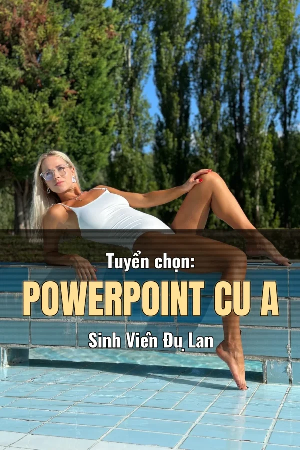Tuyển chọn: PowerPoint Cu A Sinh Viên Đụ Lan