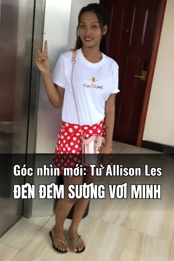 Góc nhìn mới: Từ Allison Les Đến Đêm Sướng Với Minh
