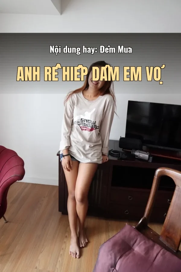Nội dung hay: Đêm Mưa Anh Rể Hiếp Dâm Em Vợ