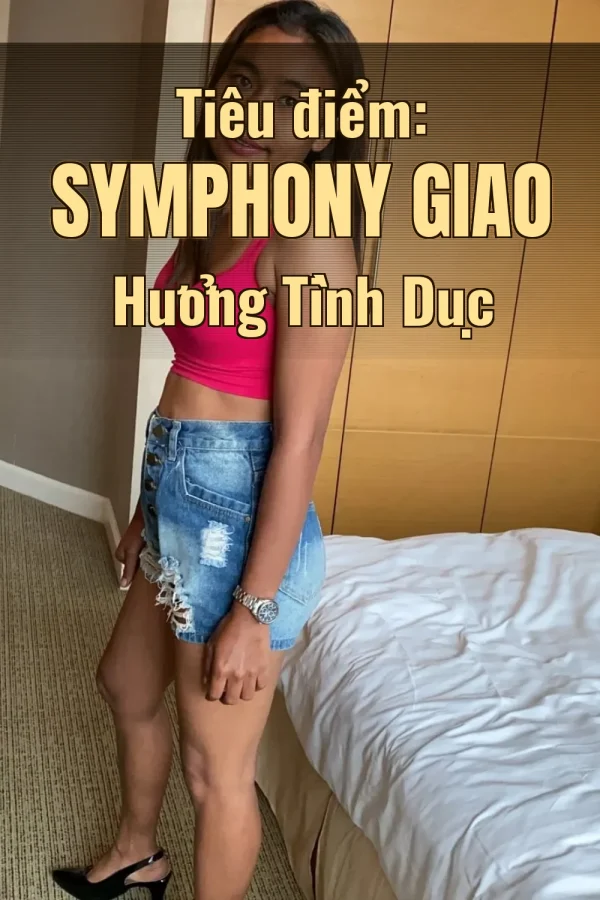 Tiêu điểm: Symphony Giao Hưởng Tình Dục