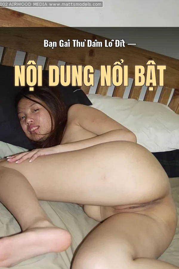 Bạn Gái Thủ Dâm Lỗ Đít — Nội dung nổi bật