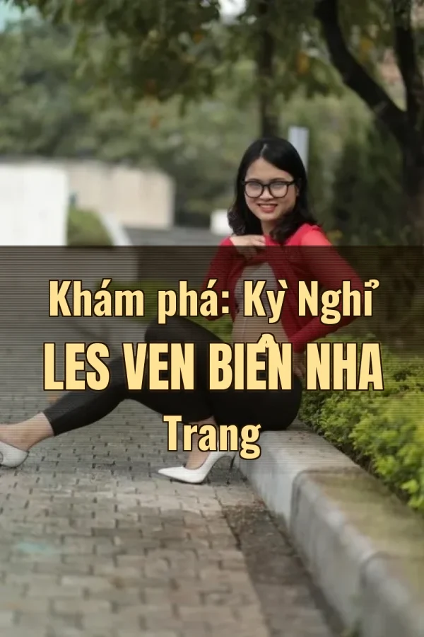 Khám phá: Kỳ Nghỉ Les Ven Biển Nha Trang