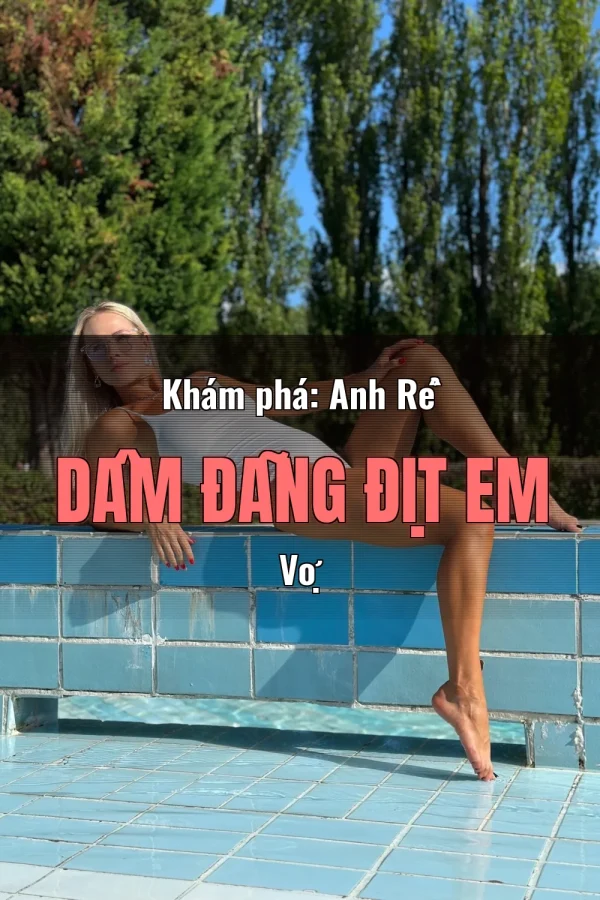 Khám phá: Anh Rể Dâm Đãng Địt Em Vợ