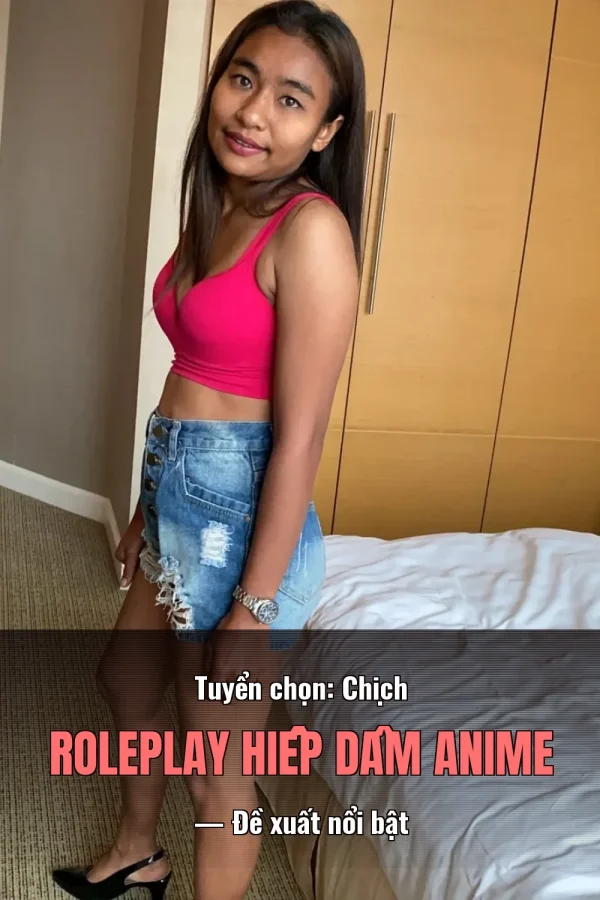 Tuyển chọn: Chịch Roleplay Hiếp Dâm Anime — Đề xuất nổi bật