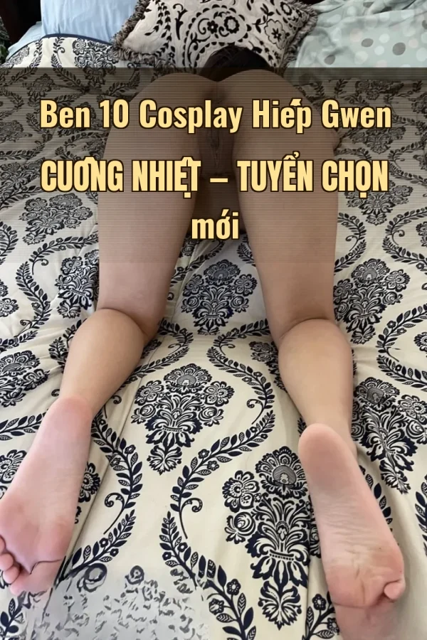 Ben 10 Cosplay Hiếp Gwen Cuồng Nhiệt — Tuyển chọn mới