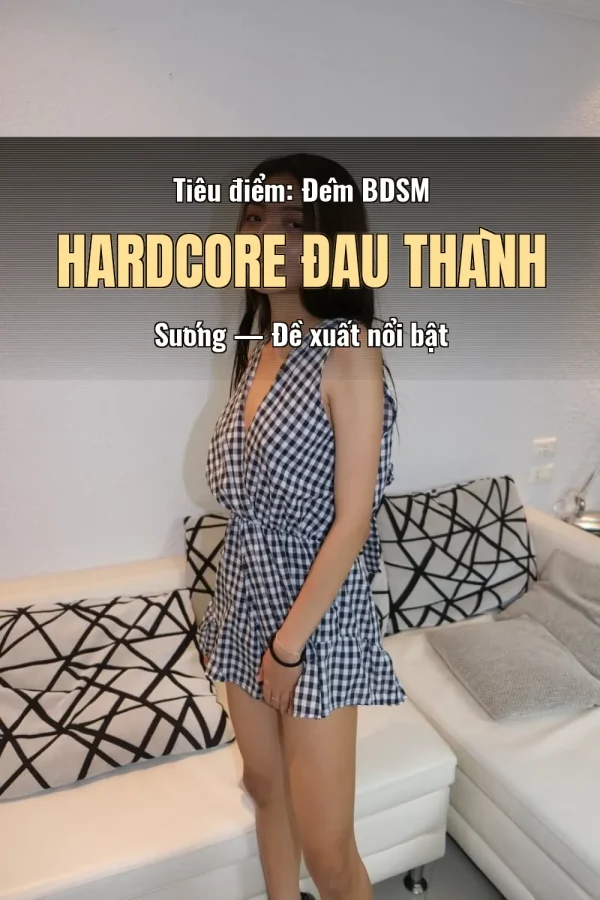 Tiêu điểm: Đêm BDSM Hardcore Đau Thành Sướng — Đề xuất nổi bật