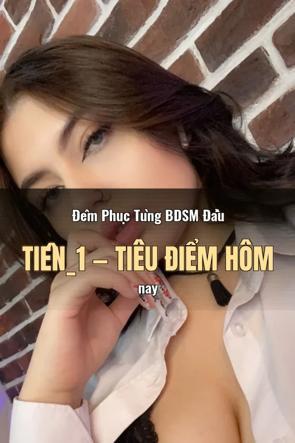Đêm Phục Tùng BDSM Đầu Tiên_1 — Tiêu điểm hôm nay