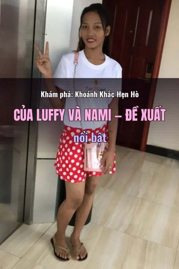 Khám phá: Khoảnh Khắc Hẹn Hò Của Luffy Và Nami — Đề xuất nổi bật