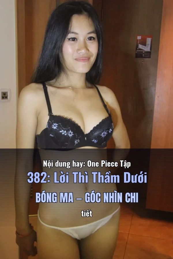 Nội dung hay: One Piece Tập 382: Lời Thì Thầm Dưới Bóng Ma — Góc nhìn chi tiết