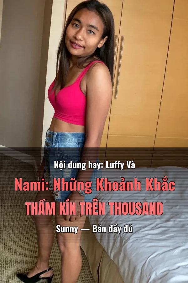 Nội dung hay: Luffy Và Nami: Những Khoảnh Khắc Thầm Kín Trên Thousand Sunny — Bản đầy đủ