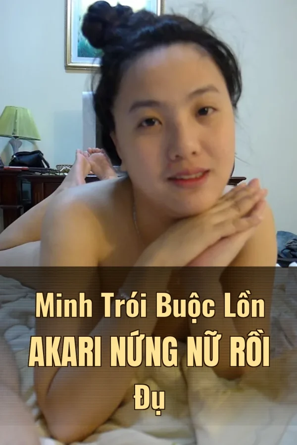 Minh Trói Buộc Lồn Akari Nứng Nữ Rồi Đụ