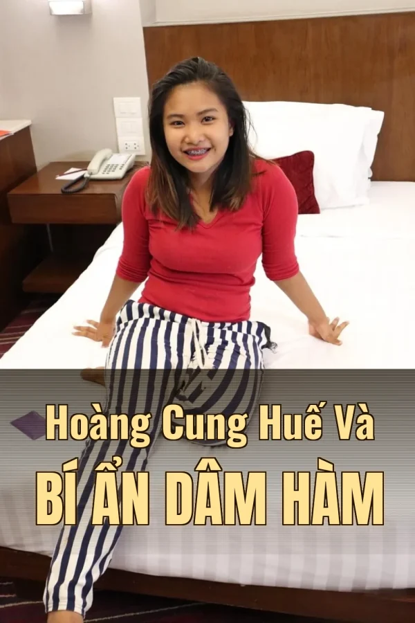 Hoàng Cung Huế Và Bí Ẩn Dâm Hàm
