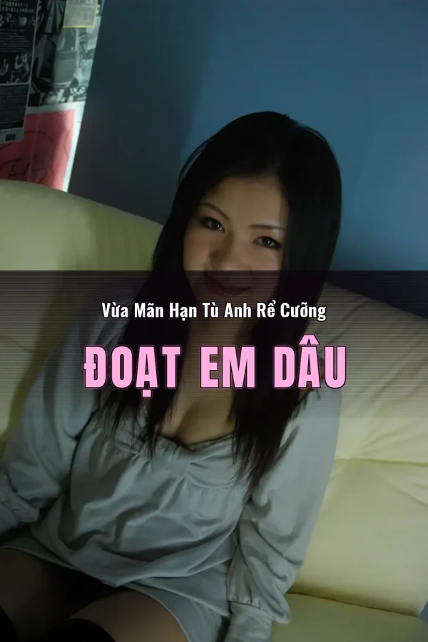 Vừa Mãn Hạn Tù Anh Rể Cưỡng Đoạt Em Dâu