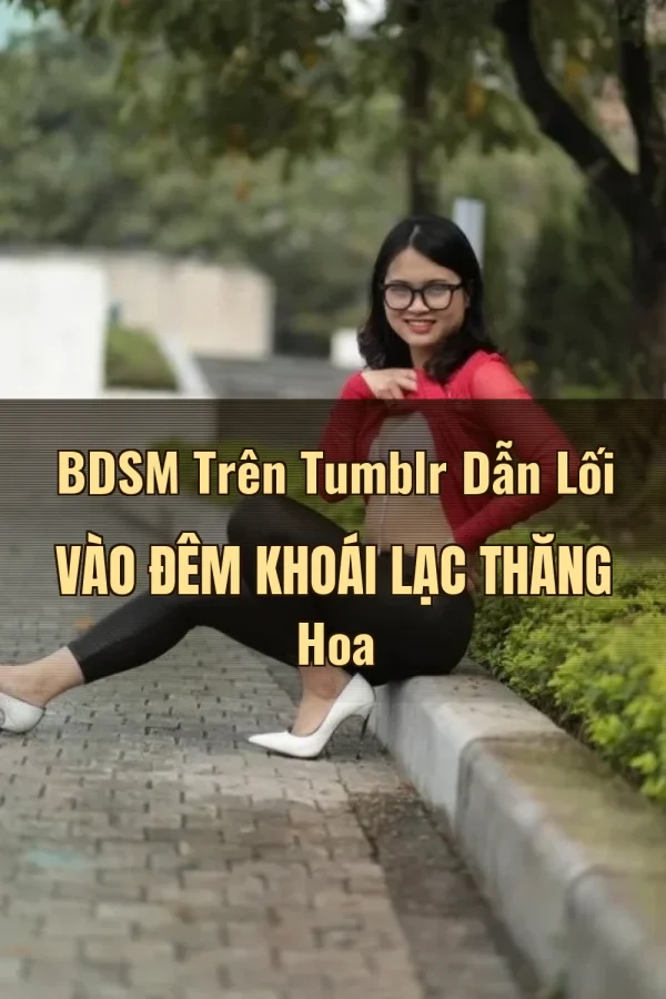 BDSM Trên Tumblr Dẫn Lối Vào Đêm Khoái Lạc Thăng Hoa